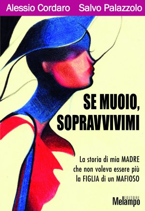 La copertina di "Se muoio sopravvivimi" di Alessio Cordaro e Salvo Palazzolo